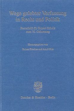 Wege gelebter Verfassung in Recht und Politik. von Aulehner,  Josef, Pitschas,  Rainer, Uhle,  Arnd