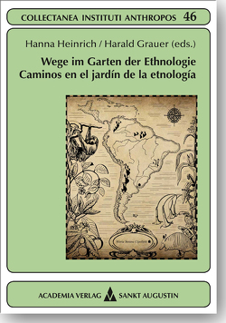 Wege im Garten der Ethnologie – Caminos en el jardín de la etnología von Grauer,  Harald, Heinrich,  Hanna