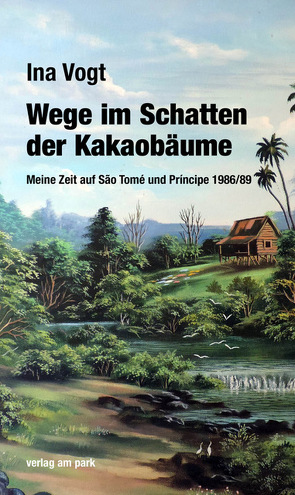 Wege im Schatten der Kakaobäume von Vogt,  Ina