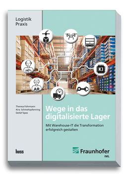 Wege in das digitalisierte Lager von Fohrmann,  Theresa, Schmeltzpfenning,  Kira, Spee,  Detlef