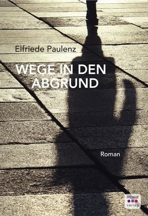 Wege in den Abgrund von Paulenz,  Elfriede