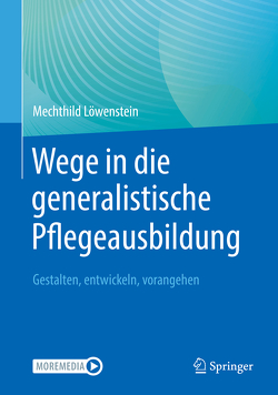 Wege in die generalistische Pflegeausbildung von Löwenstein,  Mechthild