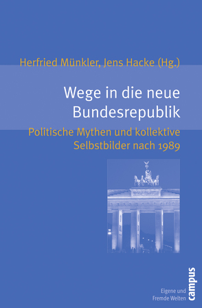 Wege in die neue Bundesrepublik von Albrecht,  Clemens, Hacke,  Jens, Hausteiner,  Eva, Hettling,  Manfred, Meyer,  Erik, Müller,  Jan-Werner, Münkler,  Herfried, Pannen,  Ute, Speth,  Rudolf, Wolfrum,  Edgar