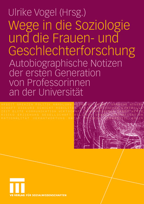 Wege in die Soziologie und die Frauen- und Geschlechterforschung von Vogel,  Ulrike