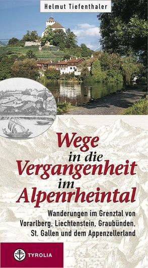 Wege in die Vergangenheit im Alpenrheintal von Tiefenthaler,  Helmut