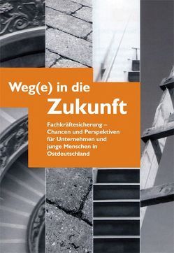 Weg(e) in die Zukunft von Behr,  Michael, Böhm,  Birgit, Dienel,  Hans L, Eilers,  Silke, Lindner,  Werner, Rollwagen,  Ingo, Rubart,  Heidemarie, Rump,  Jutta