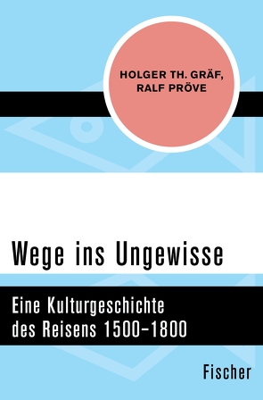 Wege ins Ungewisse von Graef,  Holger Th, Pröve,  Ralf