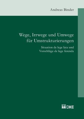 Wege, Irrwege und Umwege für Umstrukturierungen von Binder,  Andreas