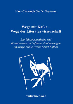 Wege mit Kafka – Wege der Literaturwissenschaft von Graf v. Nayhauss,  Hans-Christoph