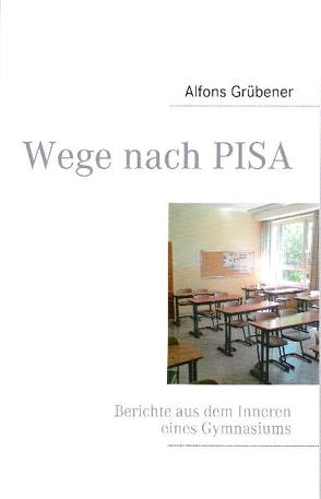 Wege nach PISA von Grübener,  Alfons