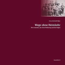 Wege ohne Heimkehr von Guttstadt,  Corry, Kieser,  Hans-Lukas