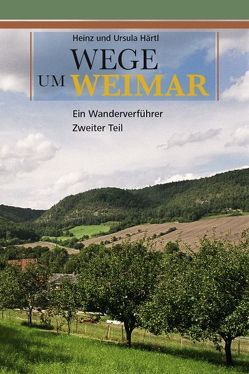 Wege um Weimar von Härtl,  Heinz, Härtl,  Ursula