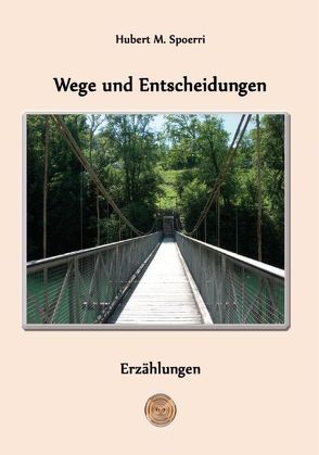 Wege und Entscheidungen von Peters,  Bettina, Peters,  Torsten, Spoerri,  Hubert M