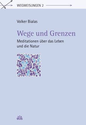 Wege und Grenzen von Bialas,  Volker