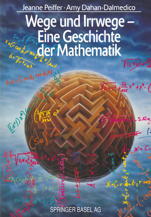 Wege und Irrwege — Eine Geschichte der Mathematik von Dahan-Dalmedico,  Amy, Laugwitz,  D., Peiffer,  Jeanne, Volkert,  K.