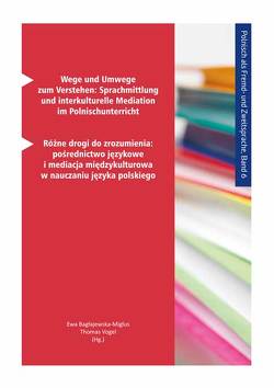 Wege und Umwege zum Verstehen: Sprachmittlung und interkulturelle Mediation im Polnischunterricht von Baglajewska-Miglus,  Ewa, Vogel,  Thomas