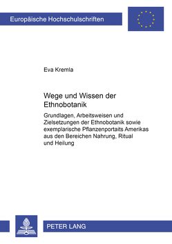 Wege und Wesen der Ethnobotanik von Kremla,  Eva