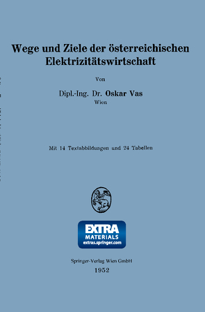 Wege und Ziele der österreichischen Elektrizitätswirtschaft von Vas,  Oskar