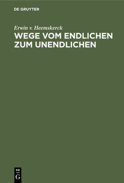 Wege vom Endlichen zum Unendlichen von Heemskerck,  Erwin v.