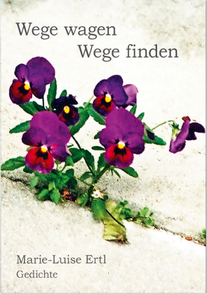 Wege wagen – Wege finden von Ertl,  Marie-Luise