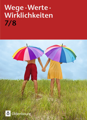 Wege. Werte. Wirklichkeiten – Allgemeine Ausgabe – 7./8. Schuljahr von Arnold,  Doris, Harnisch,  Gudrun, Kemmerzell,  Anja, Michaelis,  Christiane, Schimschal,  Thorsten, Thyen,  Anke, Wagner,  Uta, Warmbold,  Till