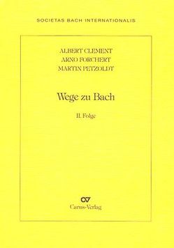 Wege zu Bach von Clement,  Albert, Forchert,  Arno, Petzoldt,  Martin