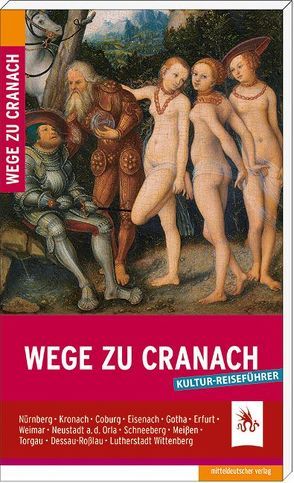 Wege zu Cranach von Grebe,  Anja, Krischke,  Roland