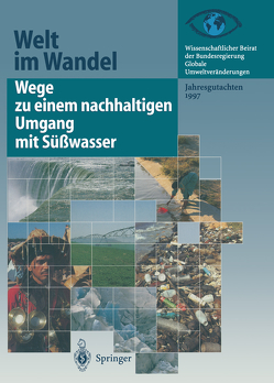 Wege zu einem nachhaltigen Umgang mit Süßwasser von Wissenschaftlicher Beirat der Bundesregierung GlobaleUmweltveränderungen