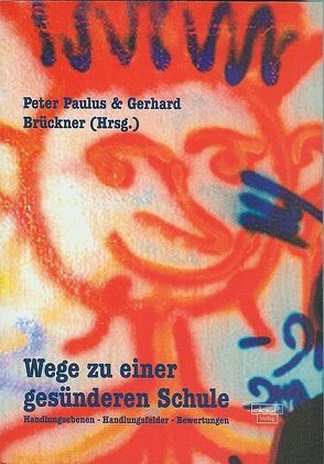 Wege zu einer gesünderen Schule von Brückner,  Gerhard, Paulus,  Peter