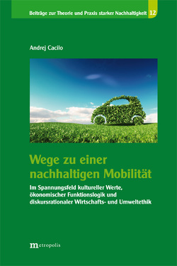 Wege zu einer nachhaltigen Mobilität von Cacilo,  Andrej