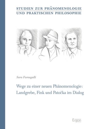 Wege zu einer neuen Phänomenologie: Landgrebe, Fink und Patocka im Dialog von Fumagalli,  Sara