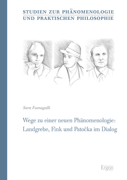 Wege zu einer neuen Phänomenologie: Landgrebe, Fink und Patocka im Dialog von Fumagalli,  Sara