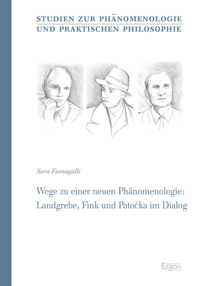 Wege zu einer neuen Phänomenologie: Landgrebe, Fink und Patocka im Dialog von Fumagalli,  Sara