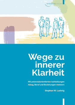 Wege zu innerer Klarheit von Ludwig,  Stephan W.