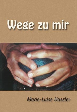 Wege zu mir von Haszler,  Marie-Luise, Lautner,  Rolf