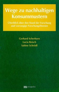 Wege zu nachhaltigen Konsummustern von Reisch,  Lucia, Scherhorn,  Gerhard, Schrödl,  Sabine