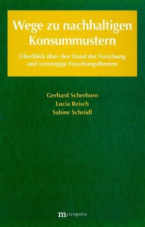 Wege zu nachhaltigen Konsummustern von Reisch,  Lucia, Scherhorn,  Gerhard, Schrödl,  Sabine