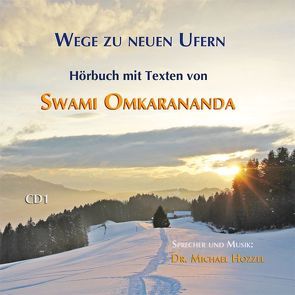 Wege zu neuen Ufern/Jemand lebt in dir – 3 Audio-CDs von Hozzel,  Michael, Omkarananda,  Swami