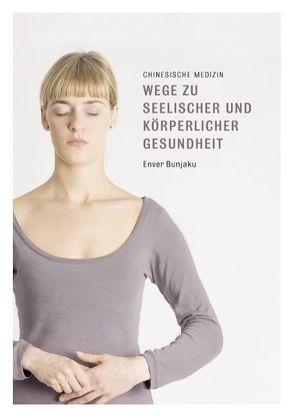 Wege zu seelischer und körperlicher Gesundheit von Bunjaku,  Enver