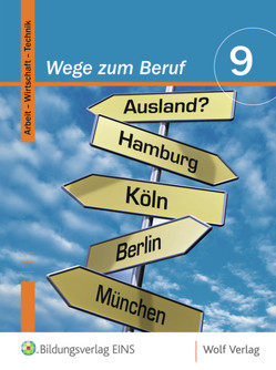 Wege zum Beruf / Wege zum Beruf: Arbeit – Wirtschaft – Technik von Frauenknecht,  Thomas, Kohl,  Heinrich, Moser,  Josef, Troidl,  Josef