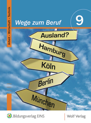 Wege zum Beruf / Wege zum Beruf: Arbeit – Wirtschaft – Technik von Frauenknecht,  Thomas, Kohl,  Heinrich, Moser,  Josef, Troidl,  Josef