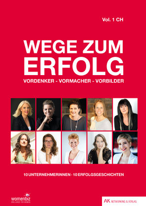 Wege zum Erfolg – Vol. 1 CH von Cacciatore von-Mandach,  Gabrielle, Fit,  Michaela, Florido,  Isabel, Flury,  Nicole, Gottschall,  Nicole, Hiltbrunner,  Andrea, In-Albon,  Fabienne, Kahn,  Axel, Petek,  Deborah, Ulli-Simon,  Therese, Wipf,  Jsabelle