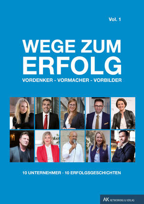 Wege zum Erfolg – Vol. 1 von Endrös,  Stefan, Fränkle,  Marcus, Hain,  Helen, Holzhey,  Katja, Horvat,  Davor, Jakel,  Mareike, Kahn,  Axel, Löhr,  Alexandra, Mai,  Thomas, Senpinar,  Halil, Zdych,  Nadine