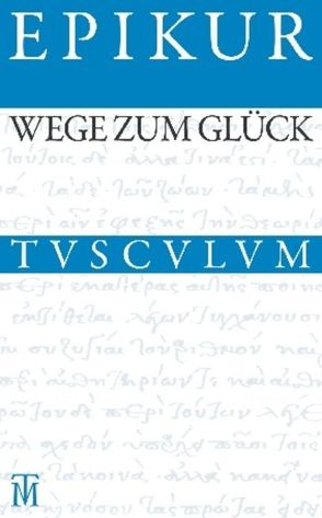 Wege zum Glück von Epikur, Nickel,  Rainer