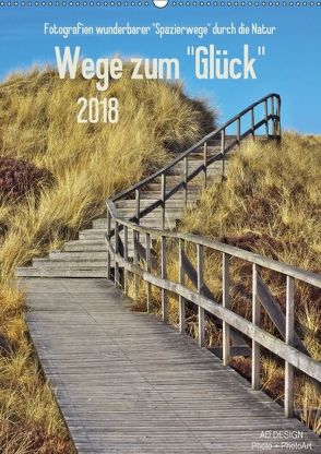 Wege zum „Glück“ (Wandkalender 2018 DIN A2 hoch) von DESIGN Photo + PhotoArt,  AD, Dölling,  Angela