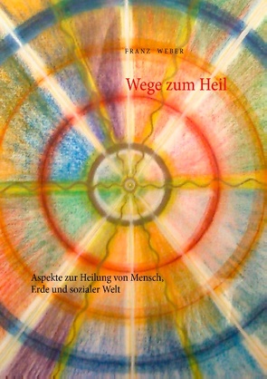 Wege zum Heil von Weber,  Franz