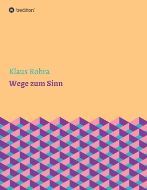 Wege zum Sinn von Robra,  Klaus