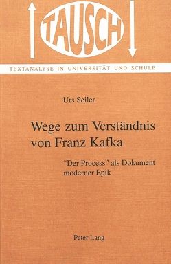 Wege zum Verständnis von Franz Kafka von Seiler,  Urs