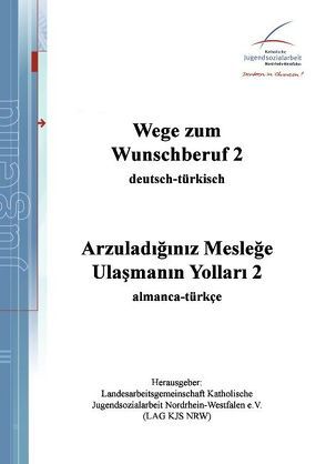 Wege zum Wunschberuf 2 von Landesarbeitsgemeinschaft Katholische Jugendsozialarbeit NRW,  (LAG KJS NRW)