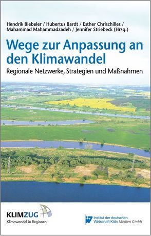 Wege zur Anpassung an den Klimawandel von Bardt,  Hubertus, Biebeler,  Hendrik, Chrischilles,  Esther, Mahammadzadeh,  Mahammad, Striebeck,  Jennifer